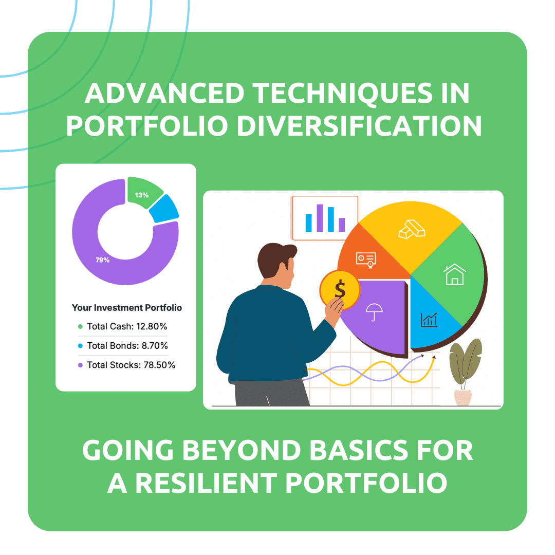 Advanced Techniques in Portfolio Diversification: Going Beyond Basics for a Resilient Portfolio