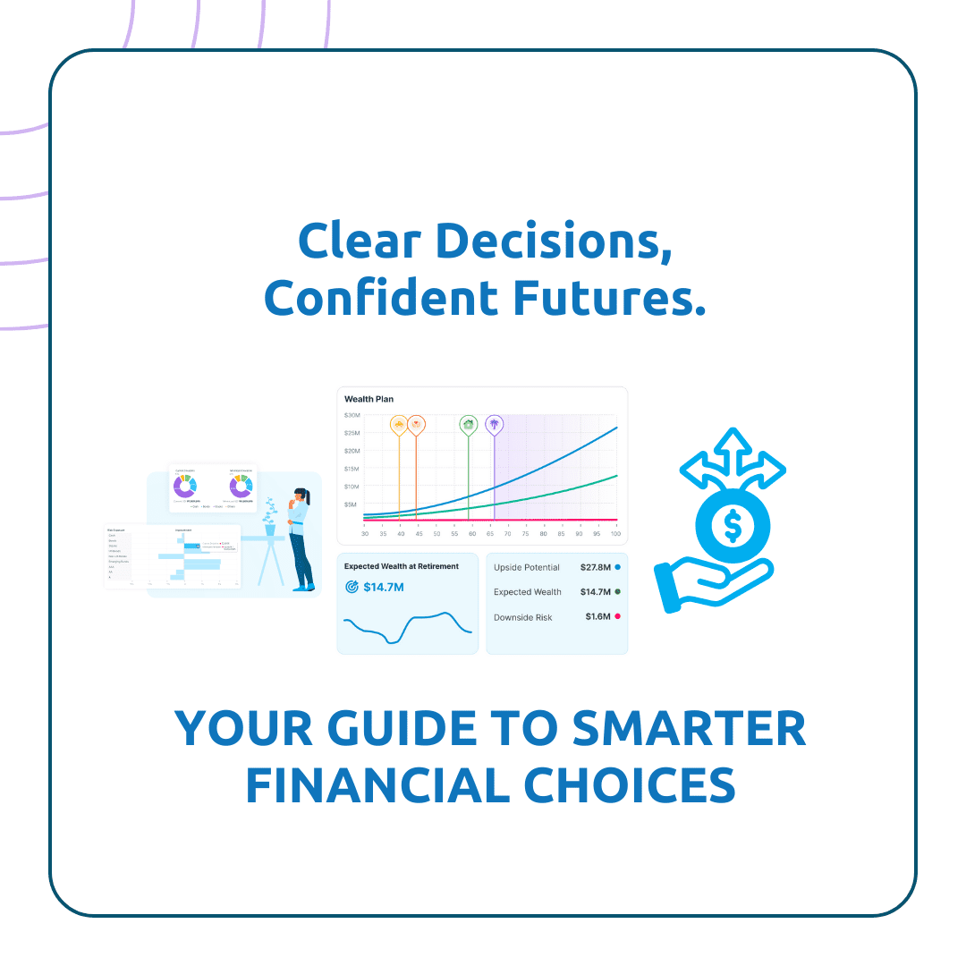 Clear Decisions, Confident Futures. Your Guide to Smarter Financial Choices
